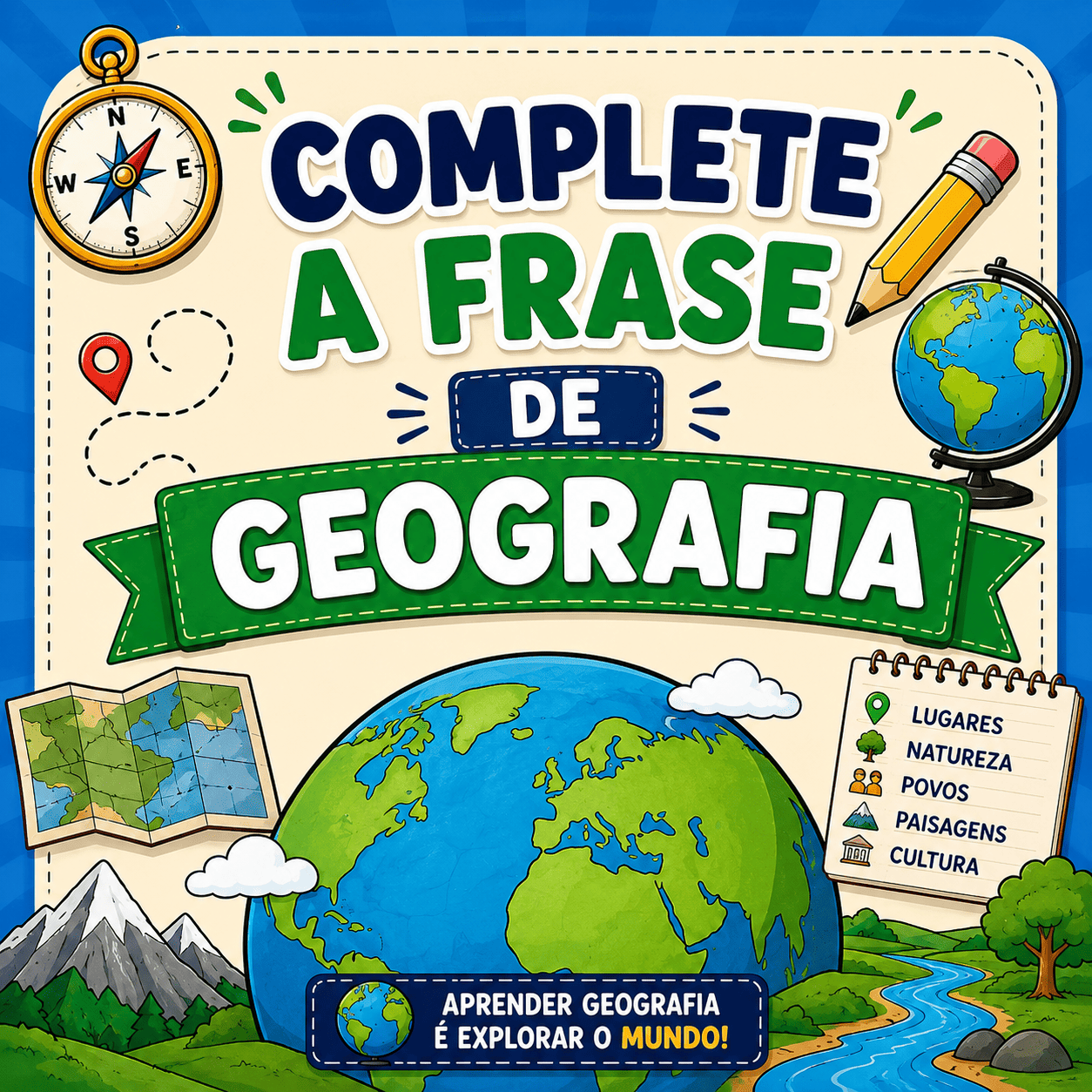 COMPLETE A FRASE - GEOGRAFIA
