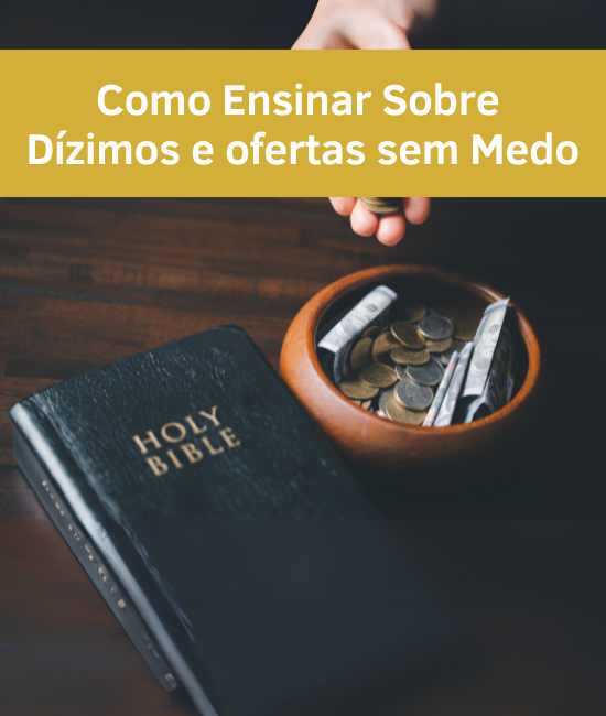 Como Ensinar Sobre Dízimos sem Medo