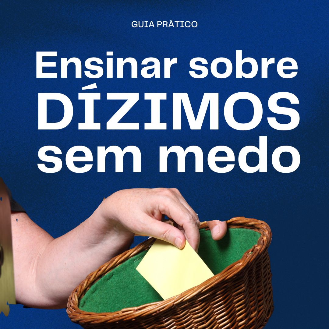 Como ensinar sobre Dízimos sem medo