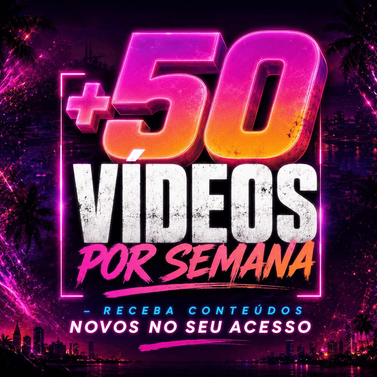+50 VÍDEOS NOVOS TODA SEMANA