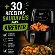 30 RECEITAS SAUDÁVEIS PARA AIR FRYER