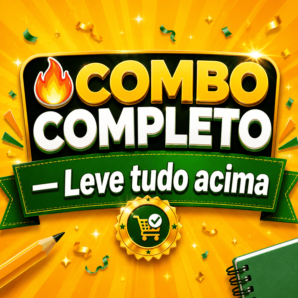 🔥 COMBO COMPLETO — Leve tudo acima