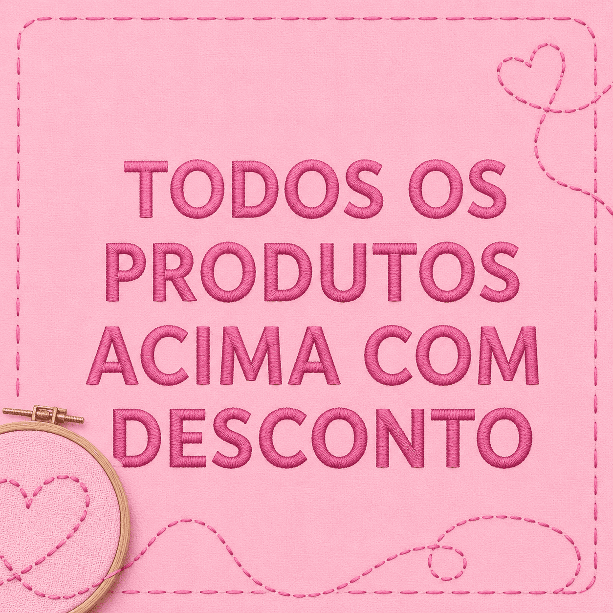 TODOS OS PRODUTOS ACIMA COM DESCONTO