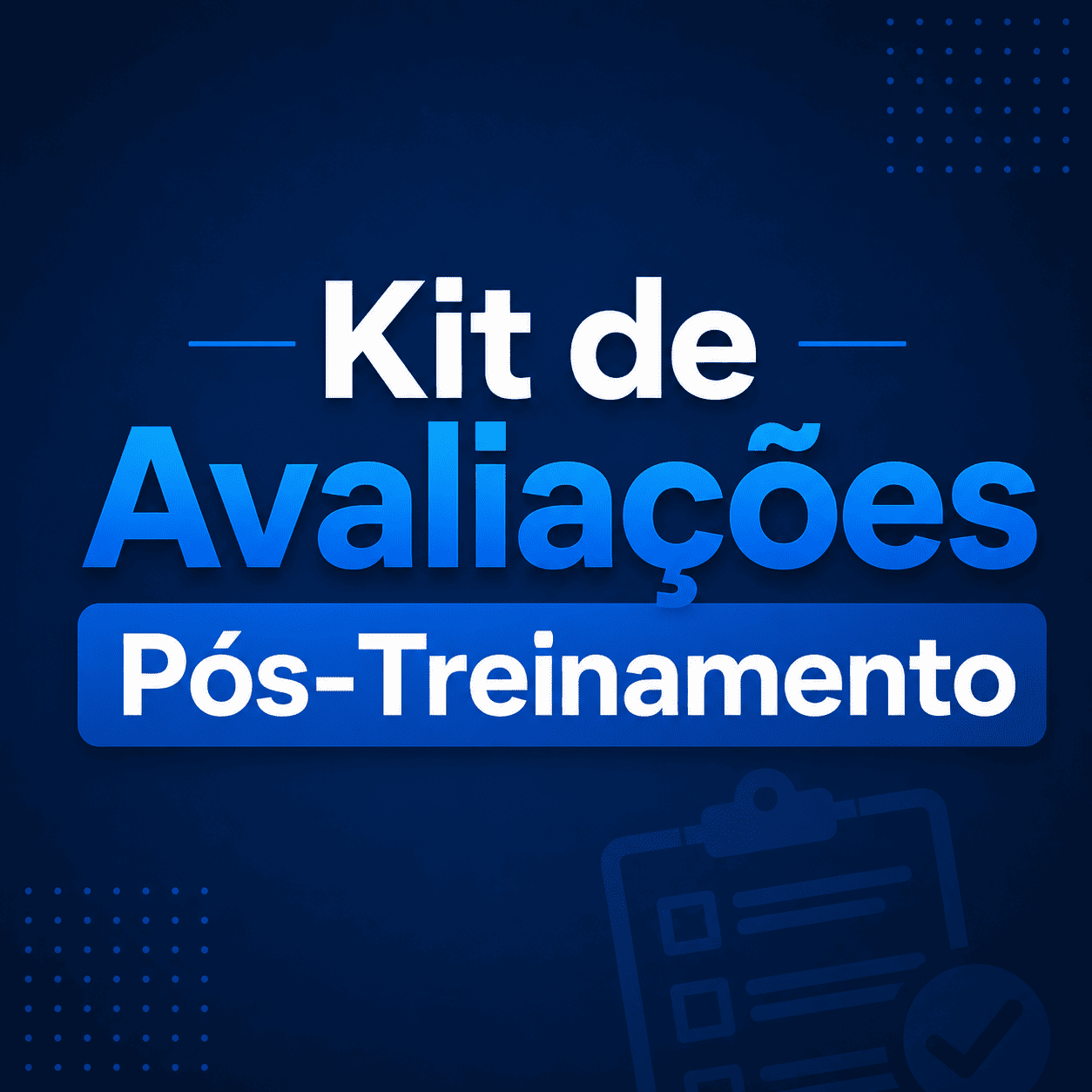 Kit de Avaliações Pós-Treinamento
