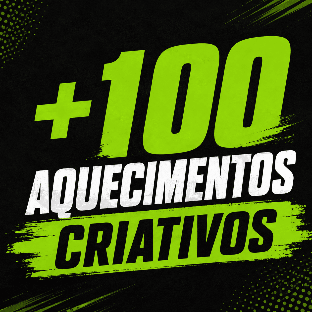 +100 Aquecimentos Criativos