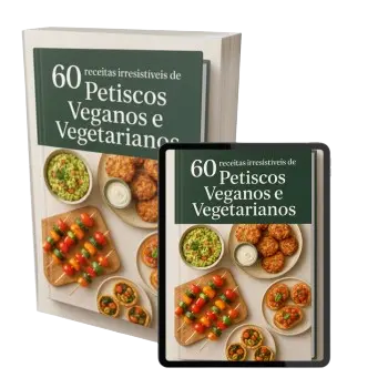PETISCOS VEGANOS E VEGETARIANOS