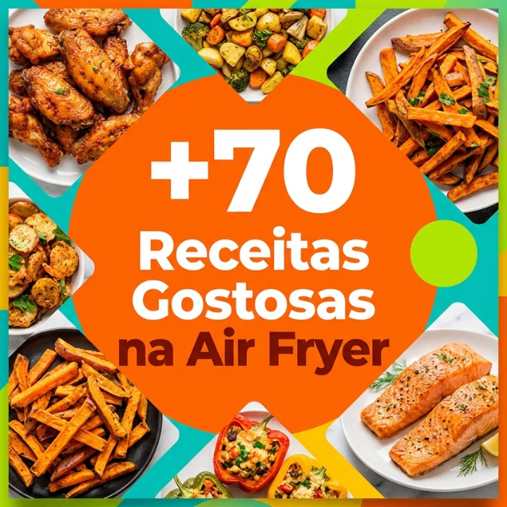 +70 Receitas Gostosas na Air Fryer