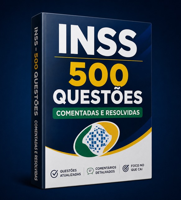 INSS – 500 Questões Comentadas
