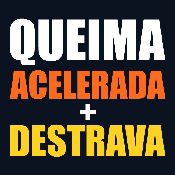 SIM! QUERO O QUEIMA ACELERADA + DESTRAVA
